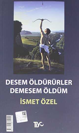Desem Öldürürler, Demesem Öldüm - İsmet Özel kitap kapağı