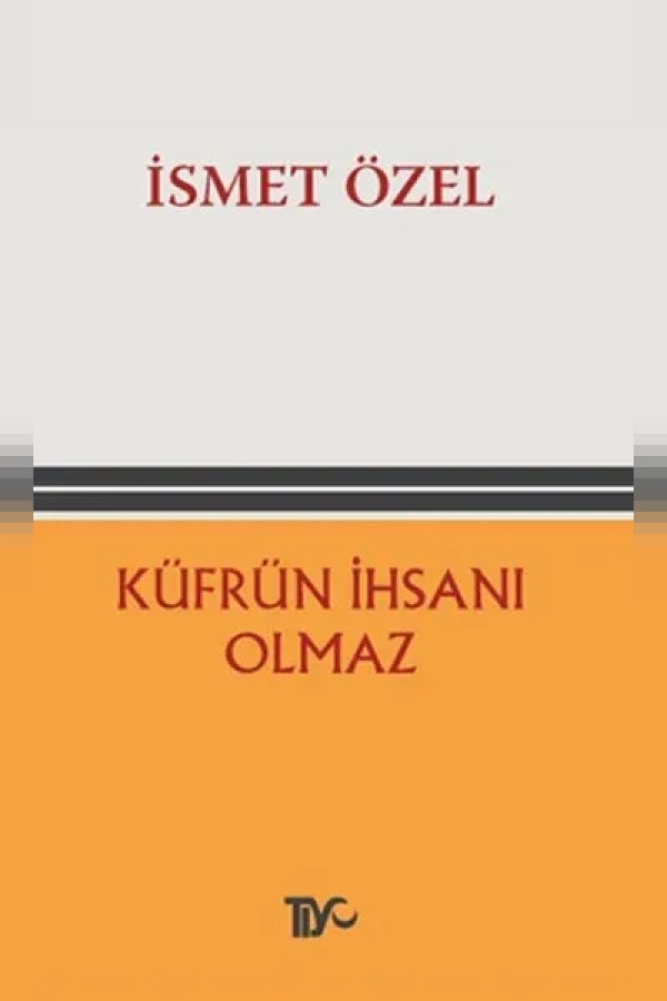 Küfrün İhsanı Olmaz - İsmet Özel kitap kapağı