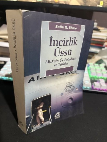 İncirlik Üssü/ ABD'nin Üs Politikası ve Türkiye - Selin M. Bölme kitap kapağı